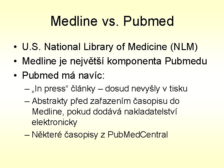 Medline vs. Pubmed • U. S. National Library of Medicine (NLM) • Medline je