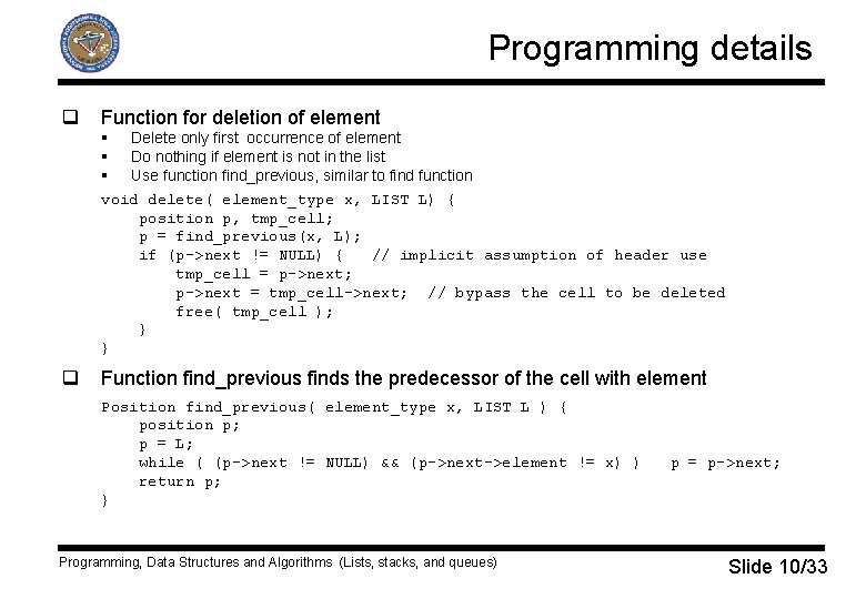 Programming details q Function for deletion of element § Delete only first occurrence of