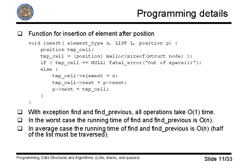 Programming details q Function for insertion of element after position void insert( element_type x,