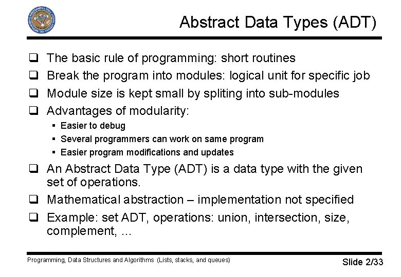 Abstract Data Types (ADT) q q The basic rule of programming: short routines Break