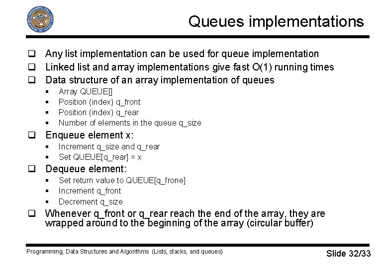 Queues implementations q Any list implementation can be used for queue implementation q Linked