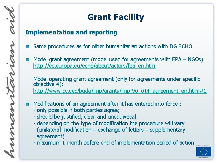 Grant Facility Implementation and reporting Same procedures as for other humanitarian actions with DG