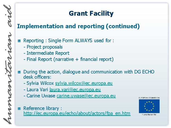 Grant Facility Implementation and reporting (continued) Reporting : Single Form ALWAYS used for :