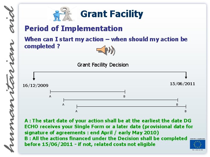 Grant Facility Period of Implementation When can I start my action – when should