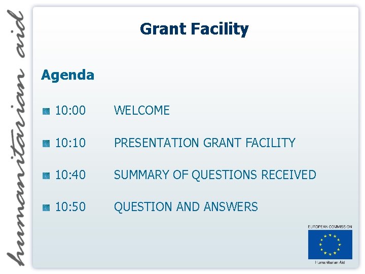 Grant Facility Agenda 10: 00 WELCOME 10: 10 PRESENTATION GRANT FACILITY 10: 40 SUMMARY