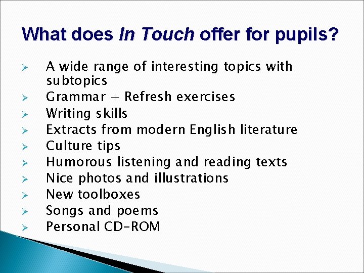 What does In Touch offer for pupils? Ø Ø Ø Ø Ø A wide