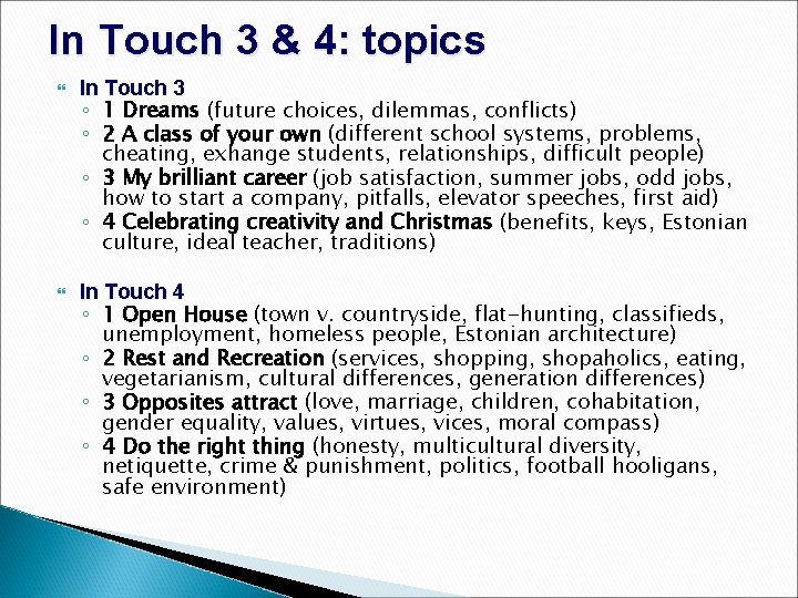 In Touch 3 & 4: topics In Touch 3 ◦ 1 Dreams (future choices,