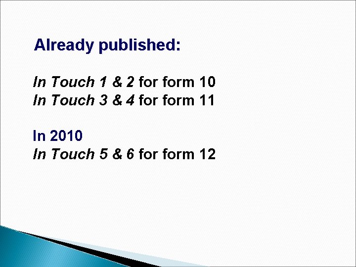 Already published: In Touch 1 & 2 form 10 In Touch 3 & 4