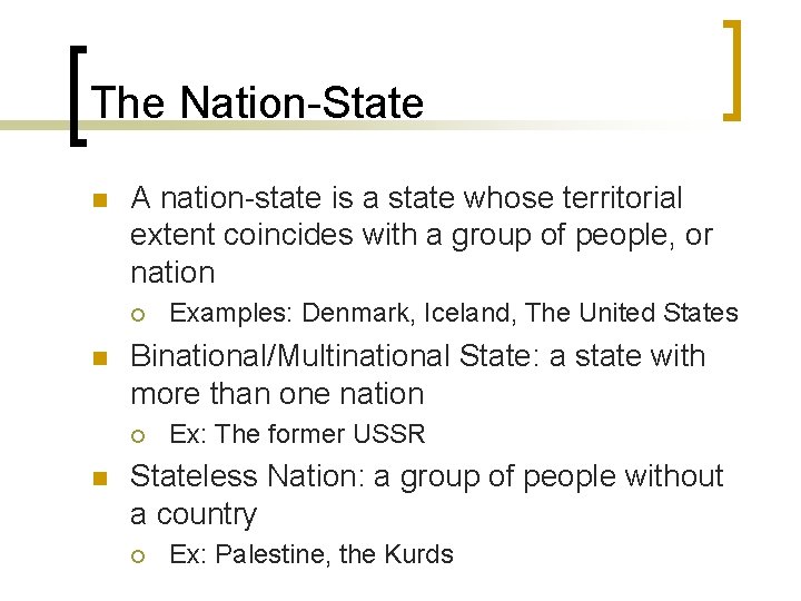 The Nation-State n A nation-state is a state whose territorial extent coincides with a