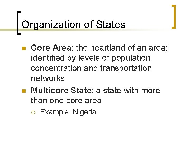 Organization of States n n Core Area: the heartland of an area; identified by