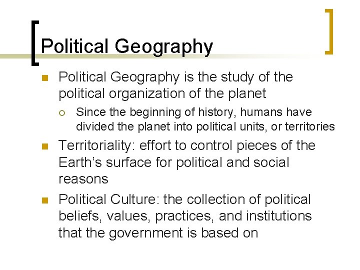 Political Geography n Political Geography is the study of the political organization of the