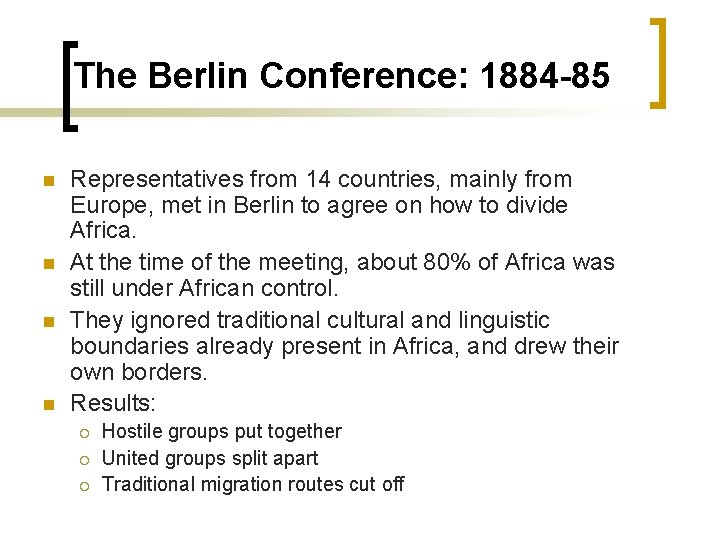 The Berlin Conference: 1884 -85 n n Representatives from 14 countries, mainly from Europe,