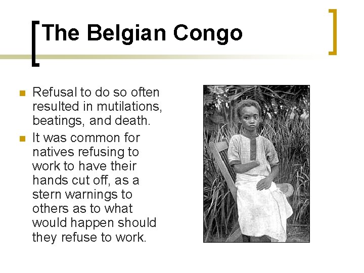 The Belgian Congo n n Refusal to do so often resulted in mutilations, beatings,