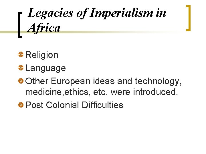 Legacies of Imperialism in Africa Religion Language Other European ideas and technology, medicine, ethics,