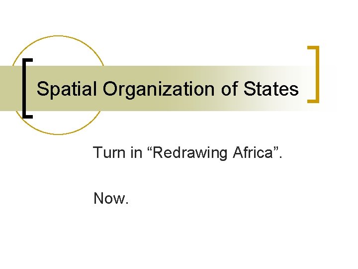 Spatial Organization of States Turn in “Redrawing Africa”. Now. 