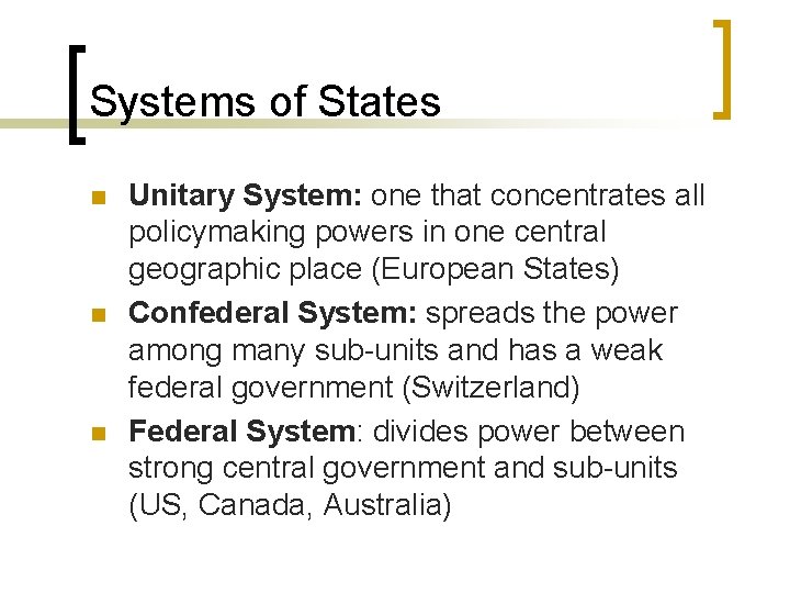 Systems of States n n n Unitary System: one that concentrates all policymaking powers