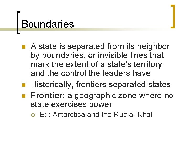 Boundaries n n n A state is separated from its neighbor by boundaries, or