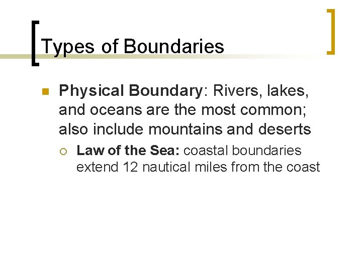 Types of Boundaries n Physical Boundary: Rivers, lakes, and oceans are the most common;