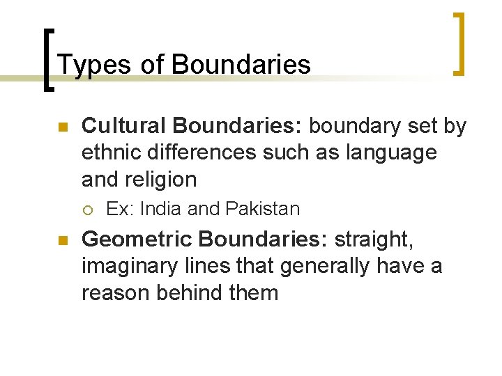 Types of Boundaries n Cultural Boundaries: boundary set by ethnic differences such as language