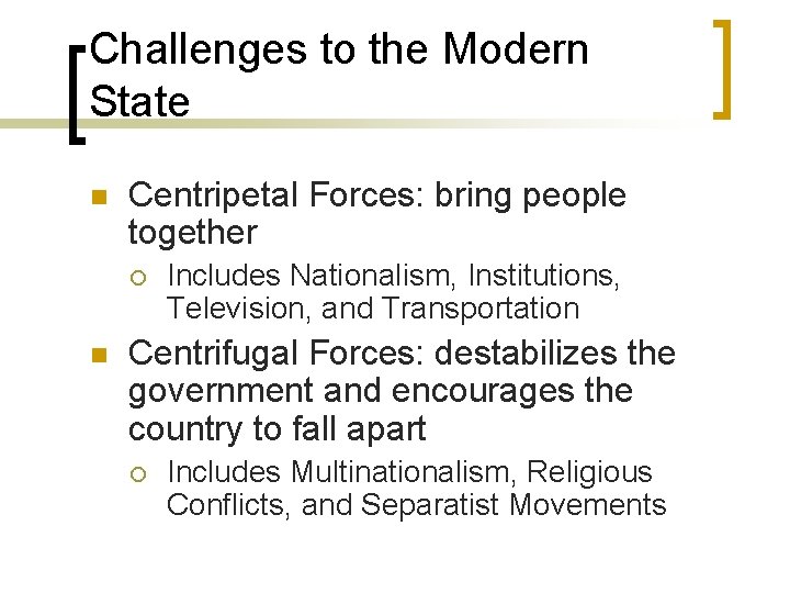 Challenges to the Modern State n Centripetal Forces: bring people together ¡ n Includes