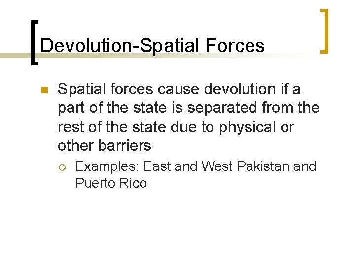 Devolution-Spatial Forces n Spatial forces cause devolution if a part of the state is Devolution-Spatial Forces n Spatial forces cause devolution if a part of the state is