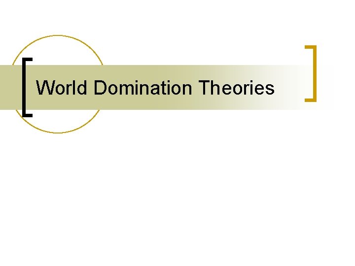 World Domination Theories 