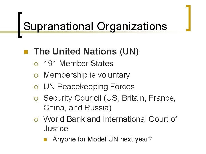 Supranational Organizations n The United Nations (UN) ¡ ¡ ¡ 191 Member States Membership