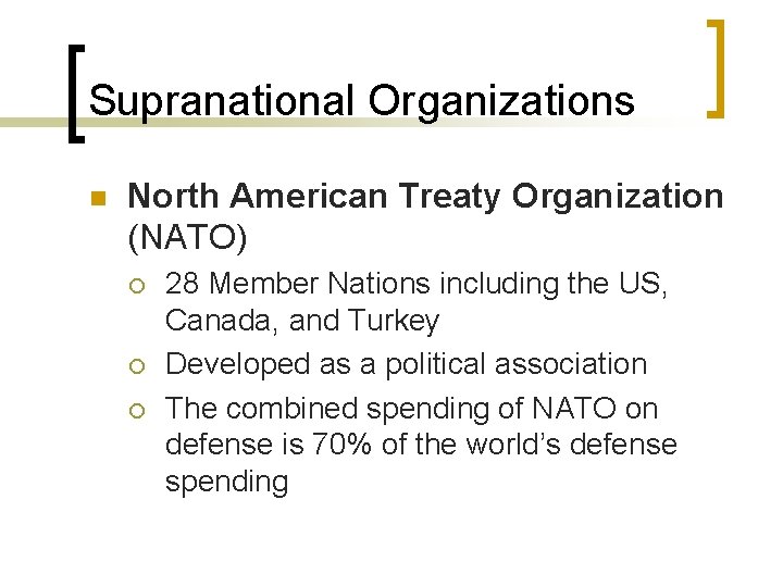 Supranational Organizations n North American Treaty Organization (NATO) ¡ ¡ ¡ 28 Member Nations Supranational Organizations n North American Treaty Organization (NATO) ¡ ¡ ¡ 28 Member Nations