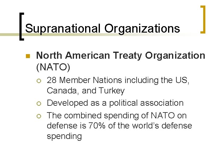 Supranational Organizations n North American Treaty Organization (NATO) ¡ ¡ ¡ 28 Member Nations