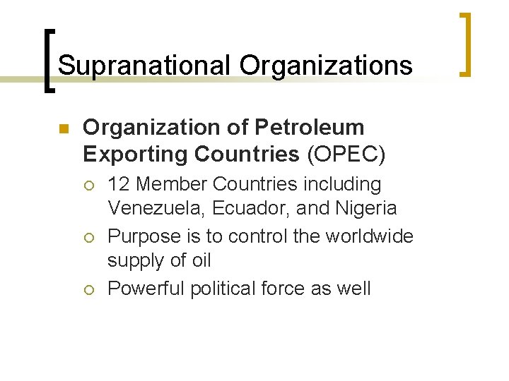 Supranational Organizations n Organization of Petroleum Exporting Countries (OPEC) ¡ ¡ ¡ 12 Member