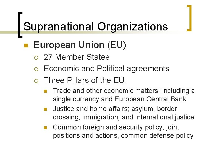 Supranational Organizations n European Union (EU) ¡ ¡ ¡ 27 Member States Economic and