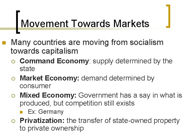 Movement Towards Markets n Many countries are moving from socialism towards capitalism ¡ ¡