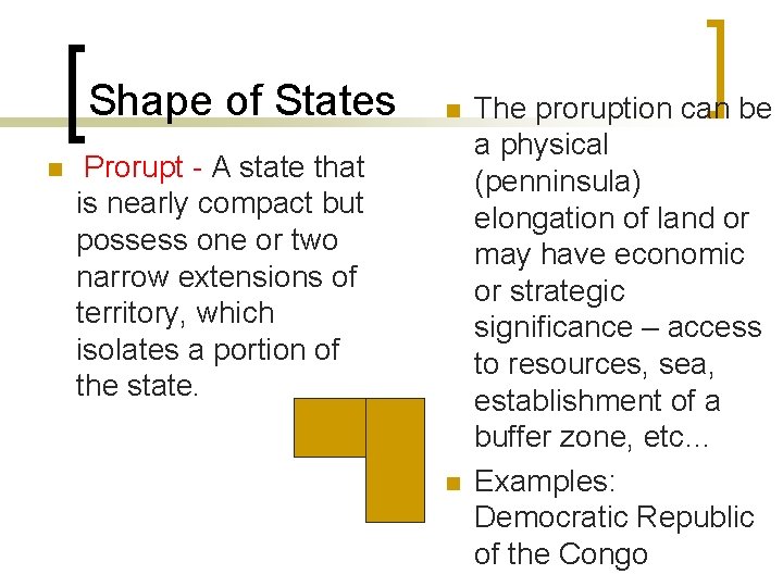 Shape of States n n Prorupt - A state that is nearly compact but