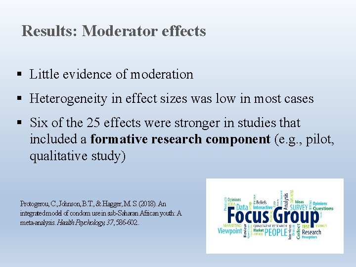 Results: Moderator effects § Little evidence of moderation § Heterogeneity in effect sizes was
