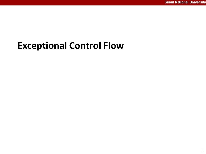 Seoul National University Exceptional Control Flow 1 