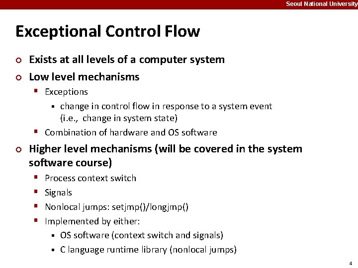 Seoul National University Exceptional Control Flow ¢ ¢ Exists at all levels of a