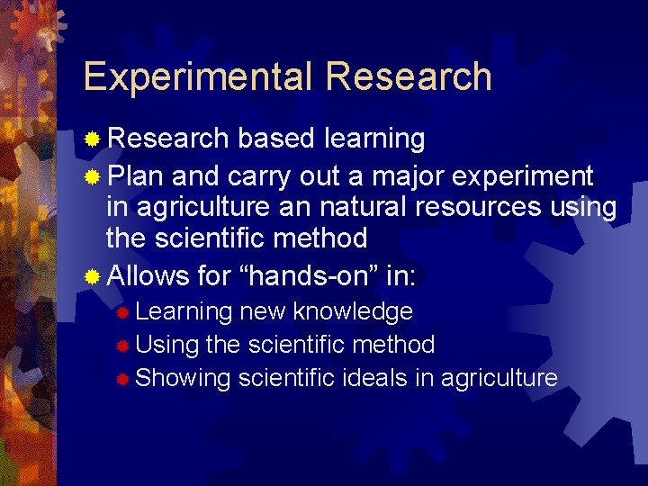 Experimental Research ® Research based learning ® Plan and carry out a major experiment