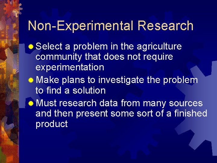 Non-Experimental Research ® Select a problem in the agriculture community that does not require