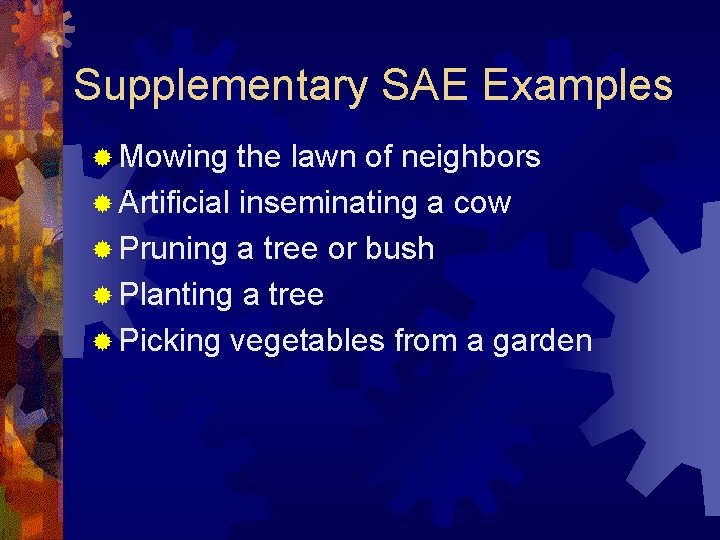 Supplementary SAE Examples ® Mowing the lawn of neighbors ® Artificial inseminating a cow