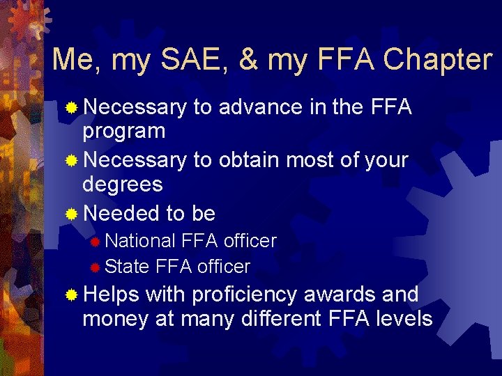 Me, my SAE, & my FFA Chapter ® Necessary to advance in the FFA