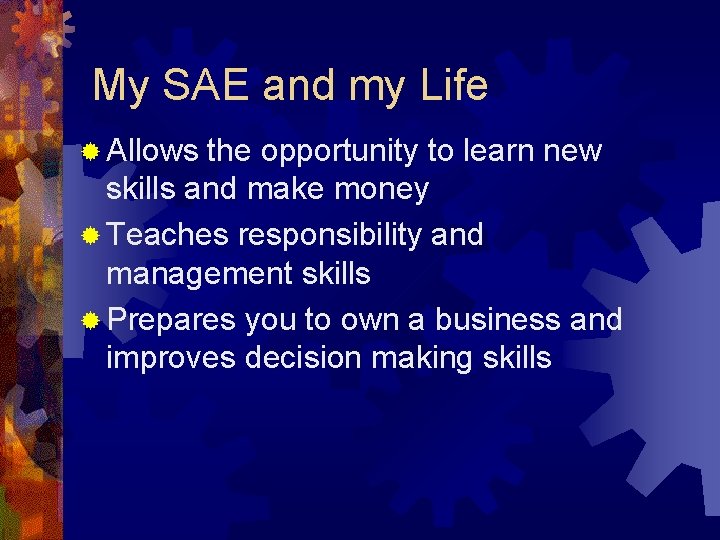 My SAE and my Life ® Allows the opportunity to learn new skills and