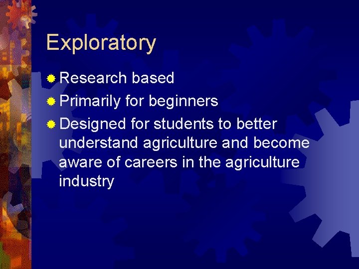 Exploratory ® Research based ® Primarily for beginners ® Designed for students to better