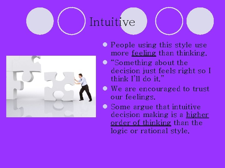 Intuitive l People using this style use more feeling than thinking. l “Something about Intuitive l People using this style use more feeling than thinking. l “Something about