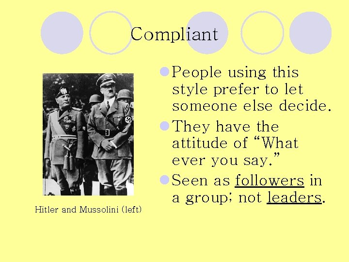Compliant l People using this style prefer to let someone else decide. l They Compliant l People using this style prefer to let someone else decide. l They