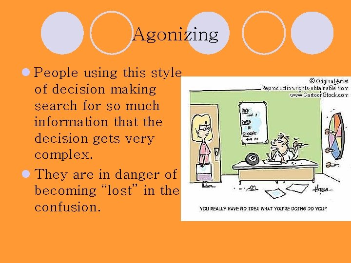 Agonizing l People using this style of decision making search for so much information Agonizing l People using this style of decision making search for so much information