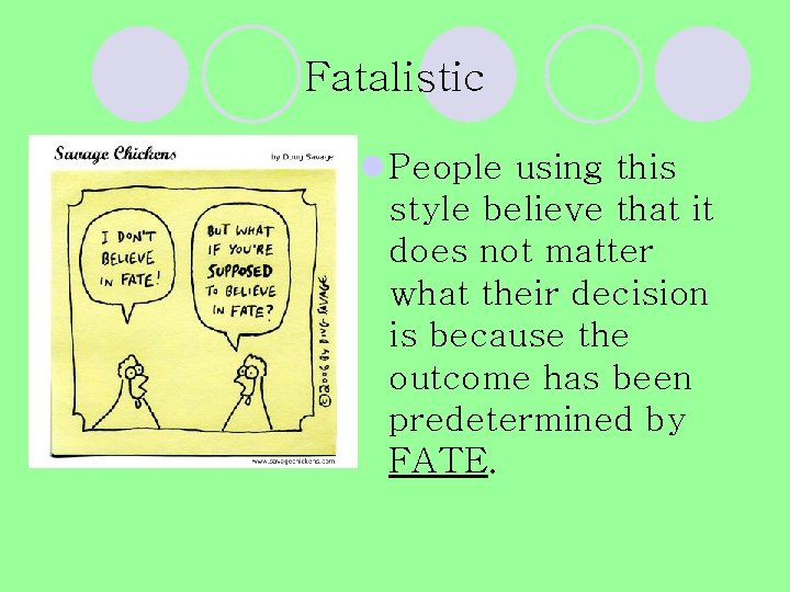 Fatalistic l People using this style believe that it does not matter what their Fatalistic l People using this style believe that it does not matter what their
