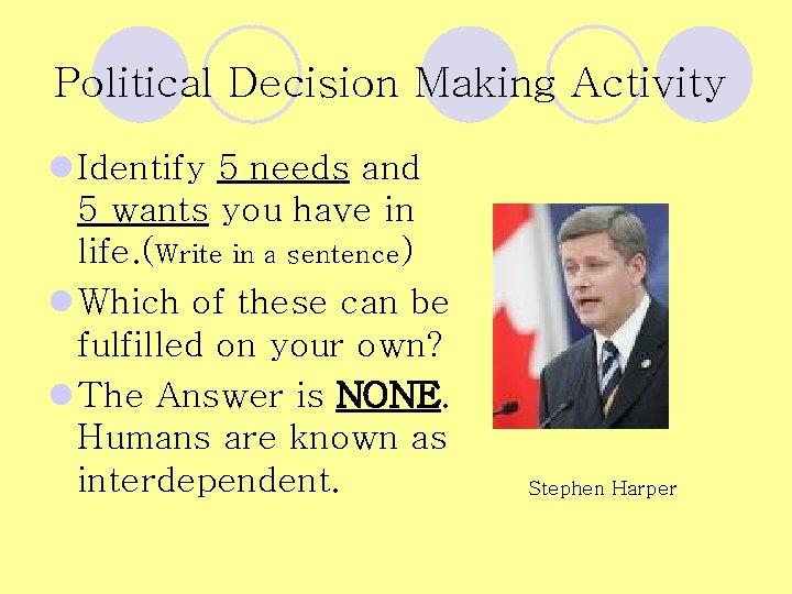 Political Decision Making Activity l Identify 5 needs and 5 wants you have in Political Decision Making Activity l Identify 5 needs and 5 wants you have in