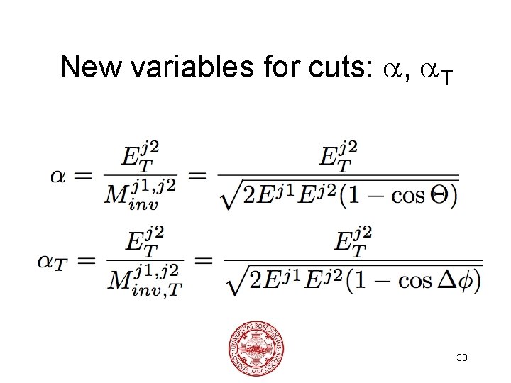 New variables for cuts: , T 33 