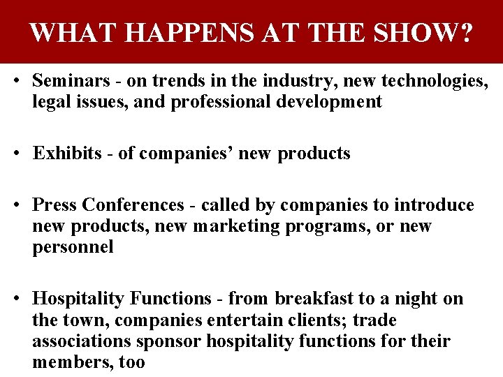 WHAT HAPPENS AT THE SHOW? • Seminars - on trends in the industry, new WHAT HAPPENS AT THE SHOW? • Seminars - on trends in the industry, new