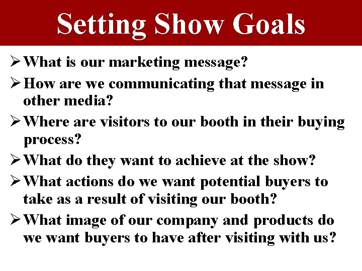 Setting Show Goals Ø What is our marketing message? Ø How are we communicating Setting Show Goals Ø What is our marketing message? Ø How are we communicating